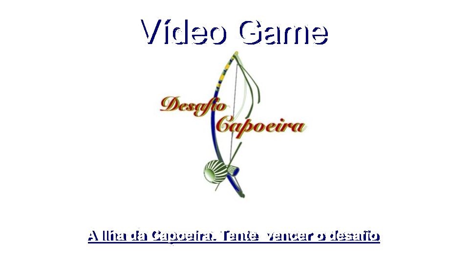 Video Game Desafio Capoeira